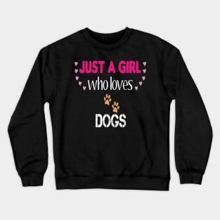 Just a Girl Who Loves Dogs Crewneck Sweatshirt